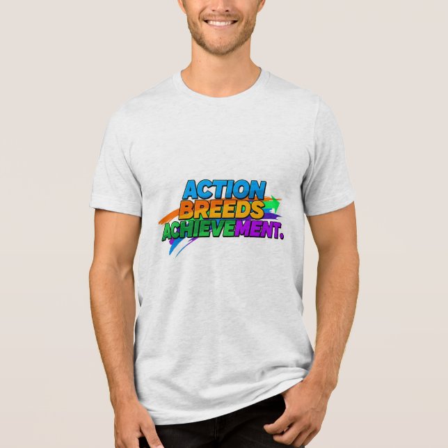 Action Breeds Achievement. Tri-Blend Shirt (Front)