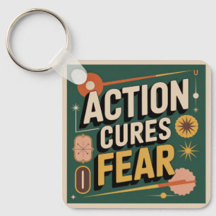 Action Cures Fear Keychain