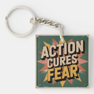 Action Cures Fear Keychain
