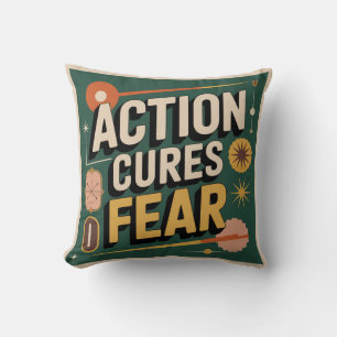 Action Cures Fear Throw Pillow