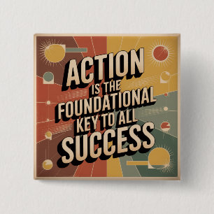 Action Is The Foundational Key To All Success 2 Inch Square Button