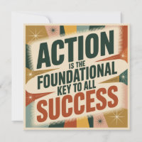 Action Is The Foundational Key To All Success