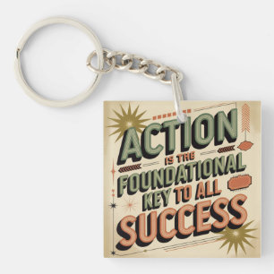 Action Is The Foundational Key To All Success Keychain