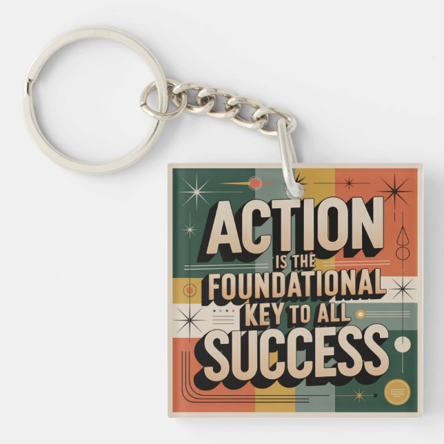 Action Is The Foundational Key To All Success Keychain (Front)
