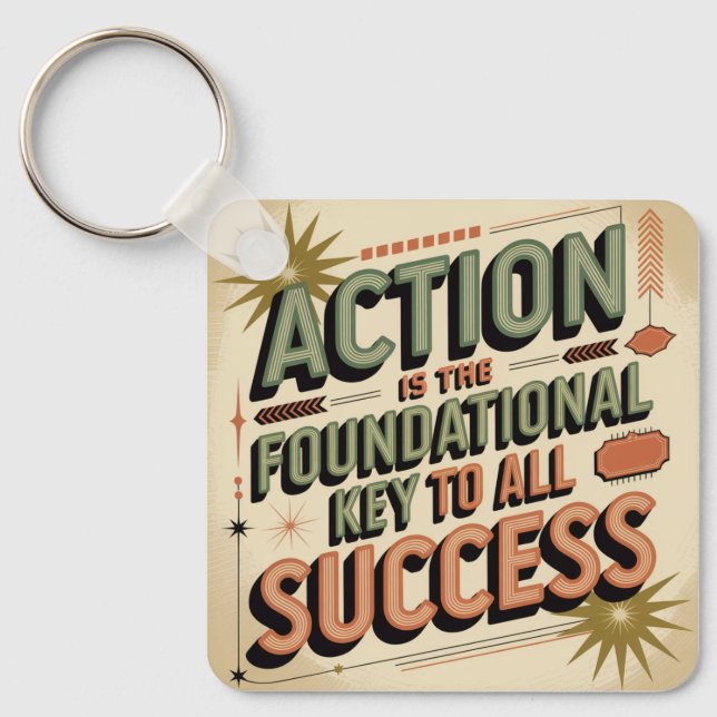 Action Is The Foundational Key To All Success Keychain (Front)