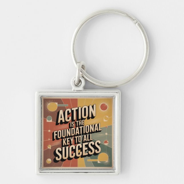 Action Is The Foundational Key To All Success Keychain (Front)
