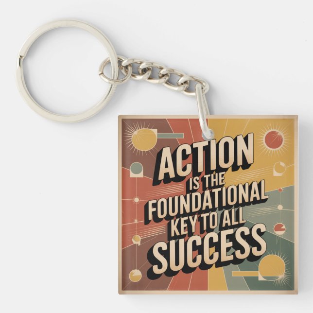 Action Is The Foundational Key To All Success Keychain (Front)