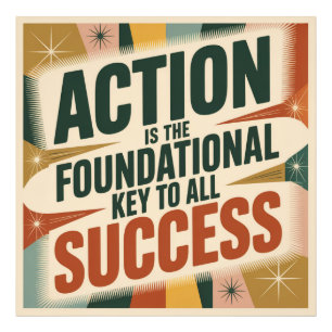 Action Is The Foundational Key To All Success Photo Print