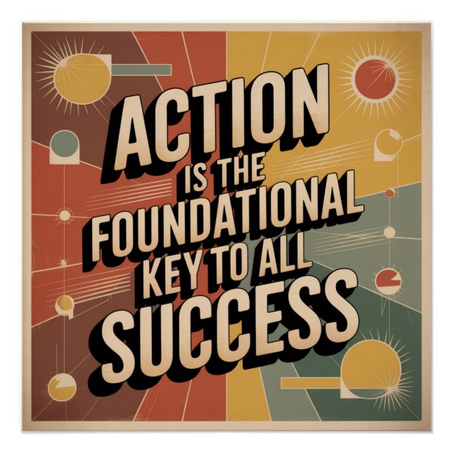 Action Is The Foundational Key To All Success Poster (Front)