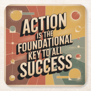 Action Is The Foundational Key To All Success Square Paper Coaster
