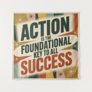 Action Is The Foundational Key To All Success Tapestry