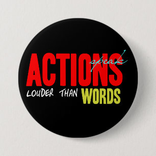 Actions Speak Louder 3 Inch Round Button