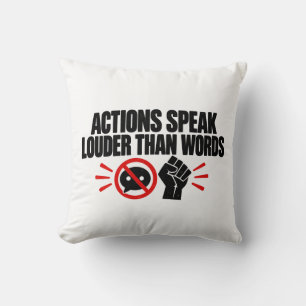 Actions Speak Louder Than Words T-Shirt Throw Pillow