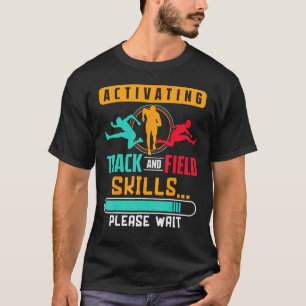 Activating Track And Field Skills Please Wait Athl T-Shirt