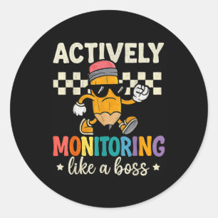 Actively Monitoring Like A Boss Funny Teacher Test Classic Round Sticker