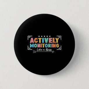 Actively Monitoring Like A Boss State Testing Day 2 Inch Round Button