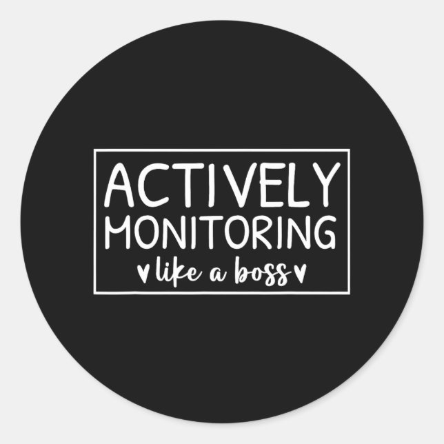 Actively Monitoring Like A Boss Test Day For Teach Classic Round Sticker (Front)