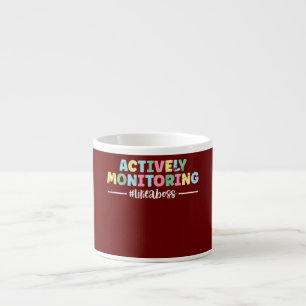 Actively Monitoring Like A Boss Testing Day Funny Espresso Cup