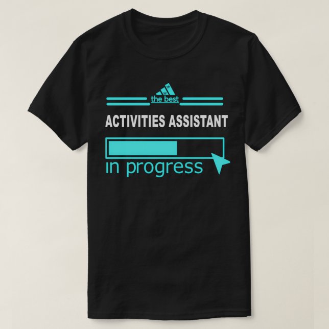 ACTIVITIES ASSISTANT IN PROGRESS BLUE T-Shirt (Design Front)