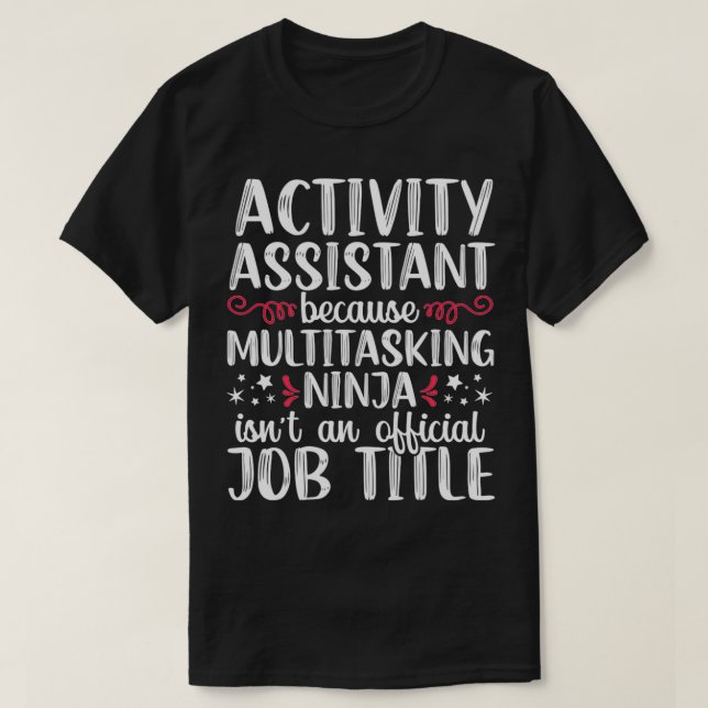 Activity Assistant Multitasking Ninja Job Title Gi T-Shirt (Design Front)