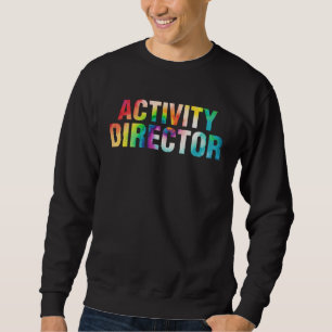 Activity Director Activity Professionals Week tie Sweatshirt