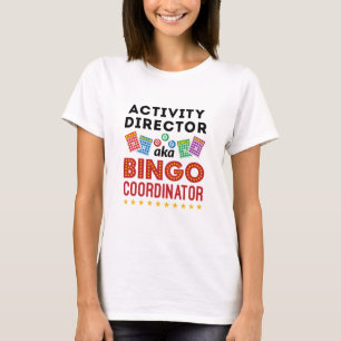 Activity Director aka Bingo Coordinator T-Shirt