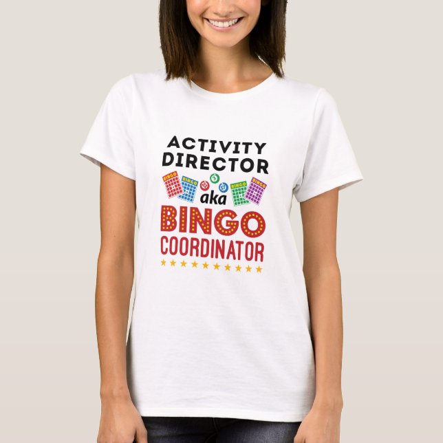 Activity Director aka Bingo Coordinator T-Shirt (Front)