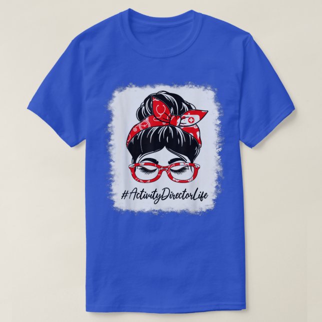 Activity Director Bleached Messy Bun Appreciation  T-Shirt (Design Front)
