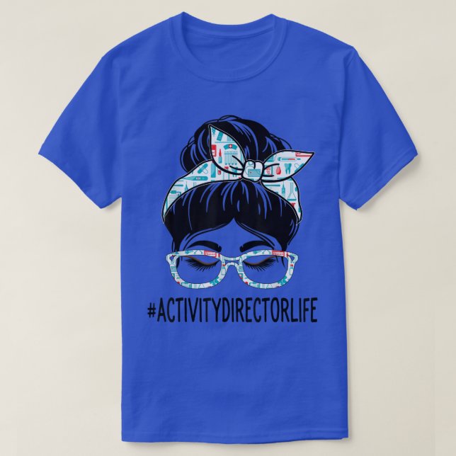 Activity Director Week Appreciation Women Messy Bu T-Shirt (Design Front)