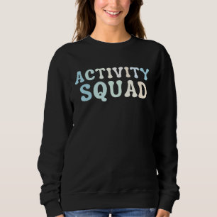 Activity Squad Activity Assistant Activity Directo Sweatshirt