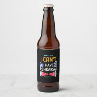 Actor Can Not I Have Rehearsal Beer Bottle Label