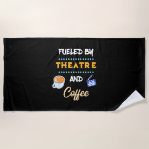 Actor Fuelled By Theatre Coffee Beach Towel