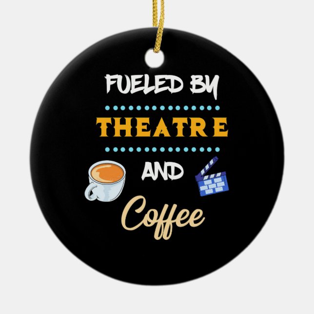Actor Fuelled By Theatre Coffee Ceramic Ornament (Front)