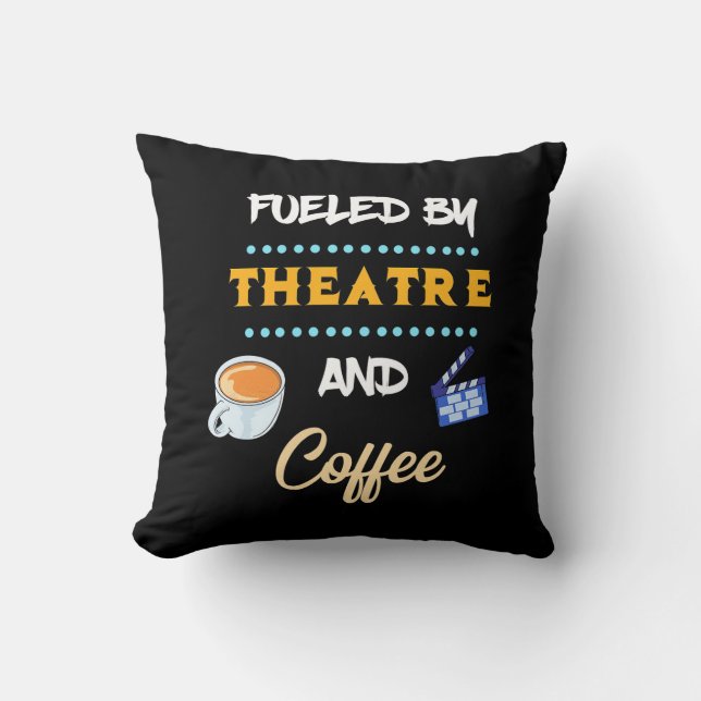 Actor Fuelled By Theatre Coffee Throw Pillow (Front)