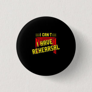 Actor Have Rehearsal 1 Inch Round Button