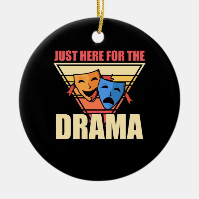 Actor Just Here For The Drama Ceramic Ornament (Front)