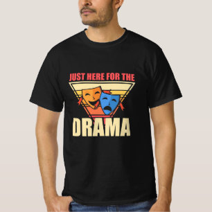 Actor Just Here For The Drama T-Shirt