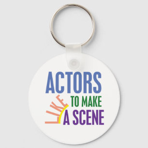 Actors Like to Make a Scene Keychain