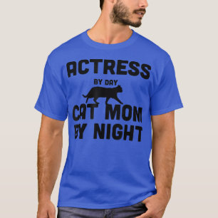 Actress By Day Cat Mom By Night T-Shirt