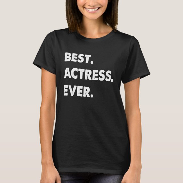 Actress Profession Best Actress Ever T-Shirt (Front)
