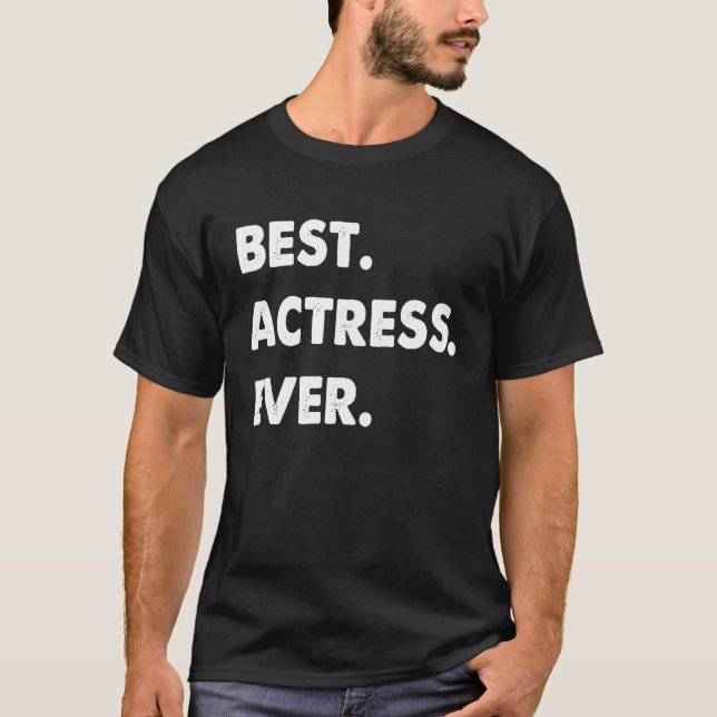 Actress Profession Best Actress Ever T-Shirt (Front)