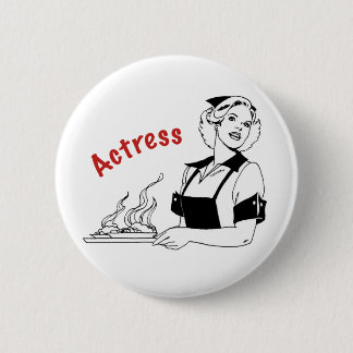 Actress/Waitress 2 Inch Round Button