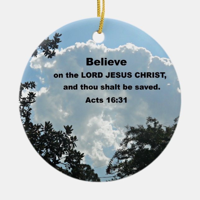 Acts 16:31 Believe on the Lord Jesus Christ Ceramic Ornament (Front)