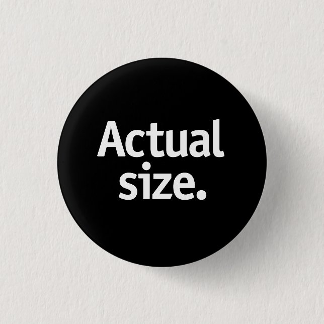 Actual size. 1 inch round button (Front)