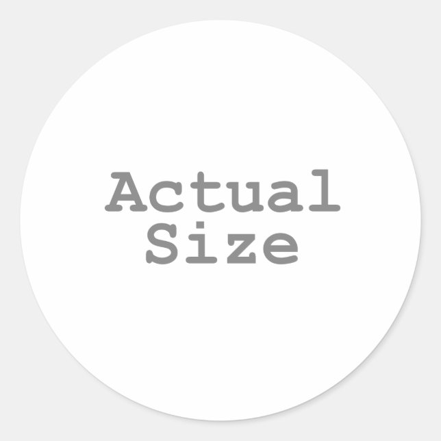 Actual Size Classic Round Sticker (Front)