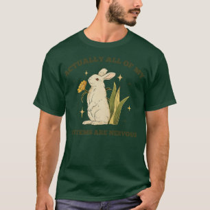 Actually All Of My Systems Are Nervous T-Shirt