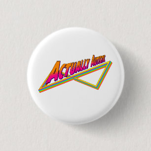 Actually Autistic 80s vibe 1 Inch Round Button