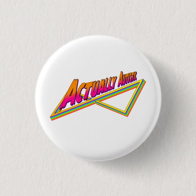 Actually Autistic 80s vibe 1 Inch Round Button (Front)