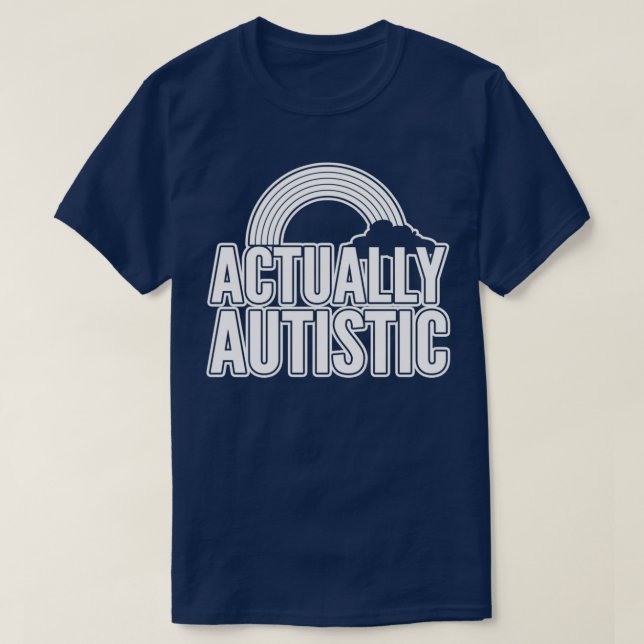 Actually Autistic Autisim Awareness T-Shirt (Design Front)