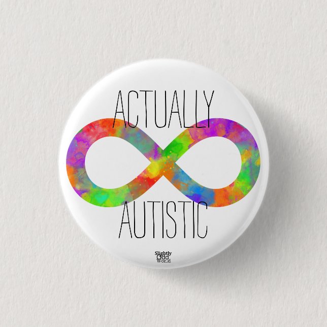 'Actually Autistic' Neurodiversity Rainbow/ Autism 1 Inch Round Button (Front)